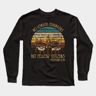 No Longer Strangers But Fellow Citizens Whiskey Glasses Long Sleeve T-Shirt